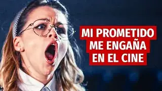 MI PROMETIDO ME ENGAÑA EN EL CINE