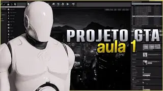 Projeto GTA #01 - Configurando Projeto na UE4 | Movimentação Básica