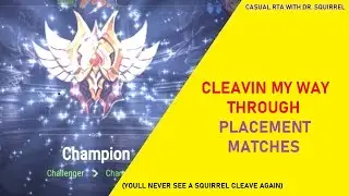 You Finally See Me Cleave - Trollin Placement Matches [Casual RTA with Dr. Squirrel]