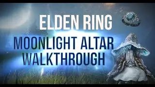 Elden Ring - Moonlight Altar Walkthrough (All Items)