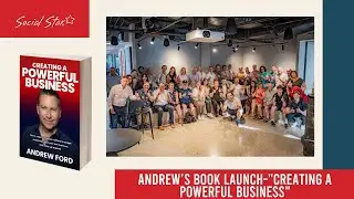 Relive Andrew’s “Creating a Powerful Business” Book Launch!