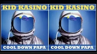 KID KASINO - COOL DOWN PAPA