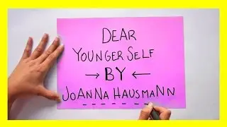 Joanna Hausmann | Dear Younger Self Letter
