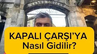 KAPALIÇARŞI ‘ya Nasıl Gidilir? GRAND BAZAAR İSTANBUL