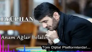 Eyüphan - Anam Ağlar Belalım - (Official Audıo)