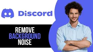 How to Remove Background Noise on Discord