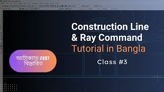 AutoCAD Construction Line & Ray Command Tutorial in Bangla | All Options Explained #3