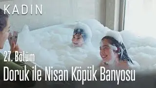 Doruk ile Nisan köpük banyosu - Kadın 27. Bölüm