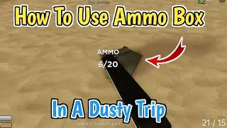How To Use Ammo Box in A Dusty Trip Roblox | How To Refill Gun In A Dusty Trip