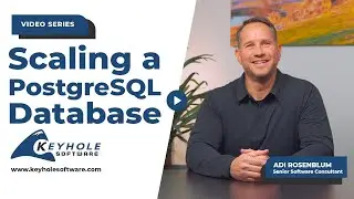Best Practices for Scaling a PostgreSQL Database | Keyhole Software