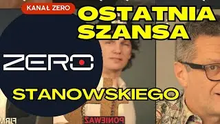 Kanał Zero - Ostatnia Szansa Stanowskiego wywal Zaorskiego i inne lewicowe cienie.