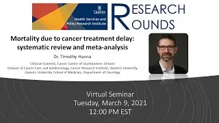 HSPRI Research Rounds: Mortality Due to Cancer Treatment Delay w/ Dr. Timothy Hanna