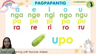 PAGSASANAY SA PAGPAPANTIG MATUTONG BUMASA SA MABILIS NA PARAAN Keep on Learning With Teacher Aideen