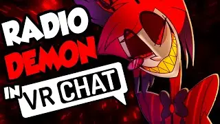 THE VOICE OF RADIO DEMON PLAYS VRCHAT! (HAZBIN HOTEL)