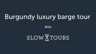 Burgundy Luxury Barge Tour
