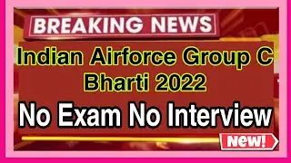 Indian Air force Group C Bharti 2022 || New notification Issue || No exam No interview direct Intry