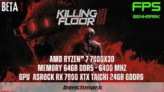 Killing Floor 3 | Beta |  Benchmark | 1080P Ultra | RX 7900 XTX and 7800X3D | Thailand
