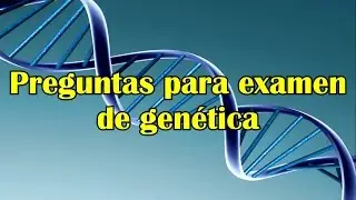 Preguntas para examen de genética (5 de 6)