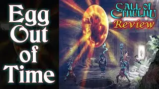Call of Cthulhu: Egg Out of Time - RPG Review
