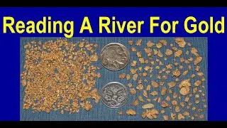 Geology of Placer Deposits, Part 1 Reading a River