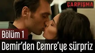 Çarpışma 1. Bölüm - Demir'den Cemre'ye Sürpriz