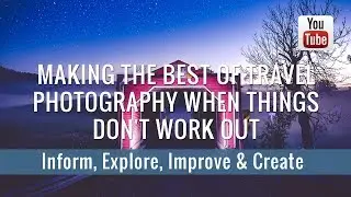 Making the best of travel photography when things don't work out - James H Loving Photography