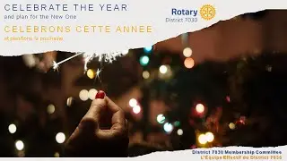 Rotary District 7030: Membership Matters - Celebrate The Year and Plan For The New One
