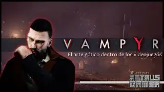 Vampyr y el Estilo Gótico Urbano: Un Mundo de Sombras y Misterio