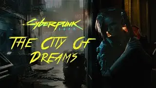 Cyberpunk 2077 - The City Of Dreams