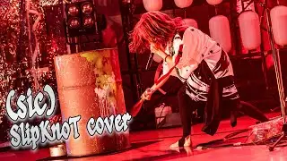 （Sic）（SlipKnoT　cover）