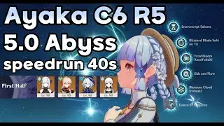 Ayaka C6 R5 5.0 Spiral Abyss Speedrun 40s