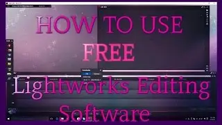 How To Edit With Lightworks FREE Version - Part 1