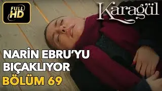 Karagül 69. Bölüm (Full HD Tek Parça)Narin Ebru'yu Bıçaklıyor