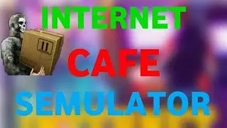 Cafe niyam yorvordik / Internet cafe simuliator #1 / letsplay