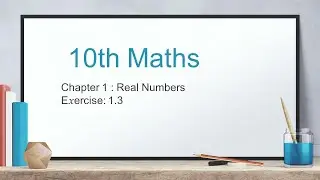 10TH MATHS EX 1.3(ENGLISH MEDIUM) SOLVED