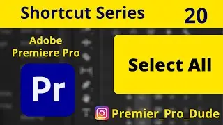 How to Select All the Clips at Once in Adobe Premiere Pro 2020 | Premier Pro Dude