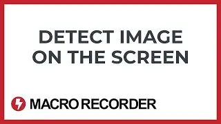 Find image on the desktop screen for desktop automation with Macro Recorder