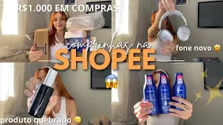 COMPRINHAS DA SHOPEE 🤩💵 R$1000 em compras ✨