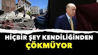 BU ÜLKEDE HİÇBİR ŞEY KENDİLİĞİNDEN ÇÖKMÜYOR…