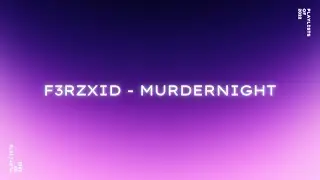 F3RZXID - MURDERNIGHT