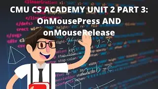 CMU CS Academy Unit 2 Part 3: onMousePress and onMouseRelease