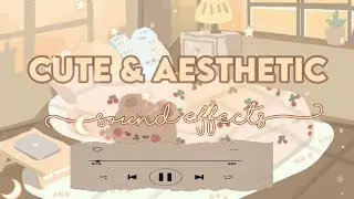 cute + soft aesthetic sound effects pack  (no copyright)