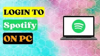 How to Login to Spotify on PC?