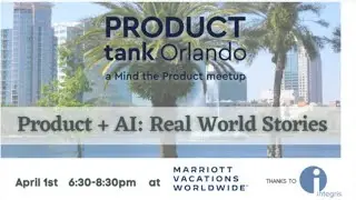 ProductTank Orlando: Product + AI - Real World Stories