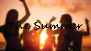 [FEELINGS] The Summer