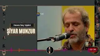 Hewa Sey Wuşenê Seydî - Şiyar Munzur