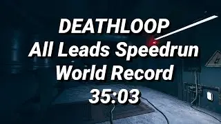 Deathloop All Leads Speedrun World Record - 35:03