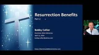 DBS 205 - Resurrection Benefits 2 - Apr 12 2024