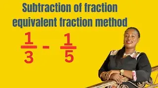 Subtraction of fraction using equivalent fraction method