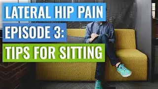 Episode 3 - Gluteal Tendinopathy / Hip Bursitis: Tips For Sitting